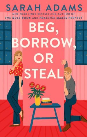 Cover of Beg, Borrow, or Steal by Sarah Adams