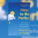 cover of How to Be Perfect The Correct Answer to Every Moral Question