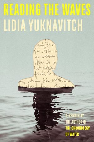 a graphic of the cover of Reading the Waves: A Memoir by Lidia Yuknavitch