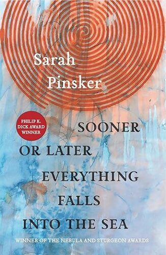 cover of Sooner or Later Everything Falls Into the Sea: Stories by Sarah Pinsker