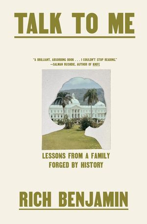 a graphic of the cover of Talk to Me: Lessons from a Family Forged by History by Rich Benjamin