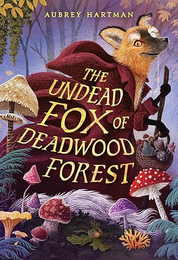 cover of The Undead Fox of Deadwood Forest by Aubrey Hartman; illustration of a fox wearing a red cape and using a walking stick