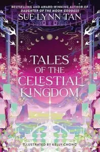 cover of Tales of the Celestial Kingdom by Sue Lynn Tan