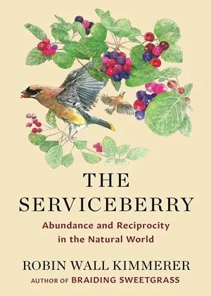 Book cover of The Serviceberry: Abundance and Reciprocity in the Natural World by Robin Wall Kimmerer and illustrated by John Burgoyne