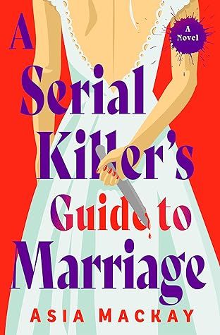 cover of A Serial Killer's Guide to Marriage by Asia Mackay