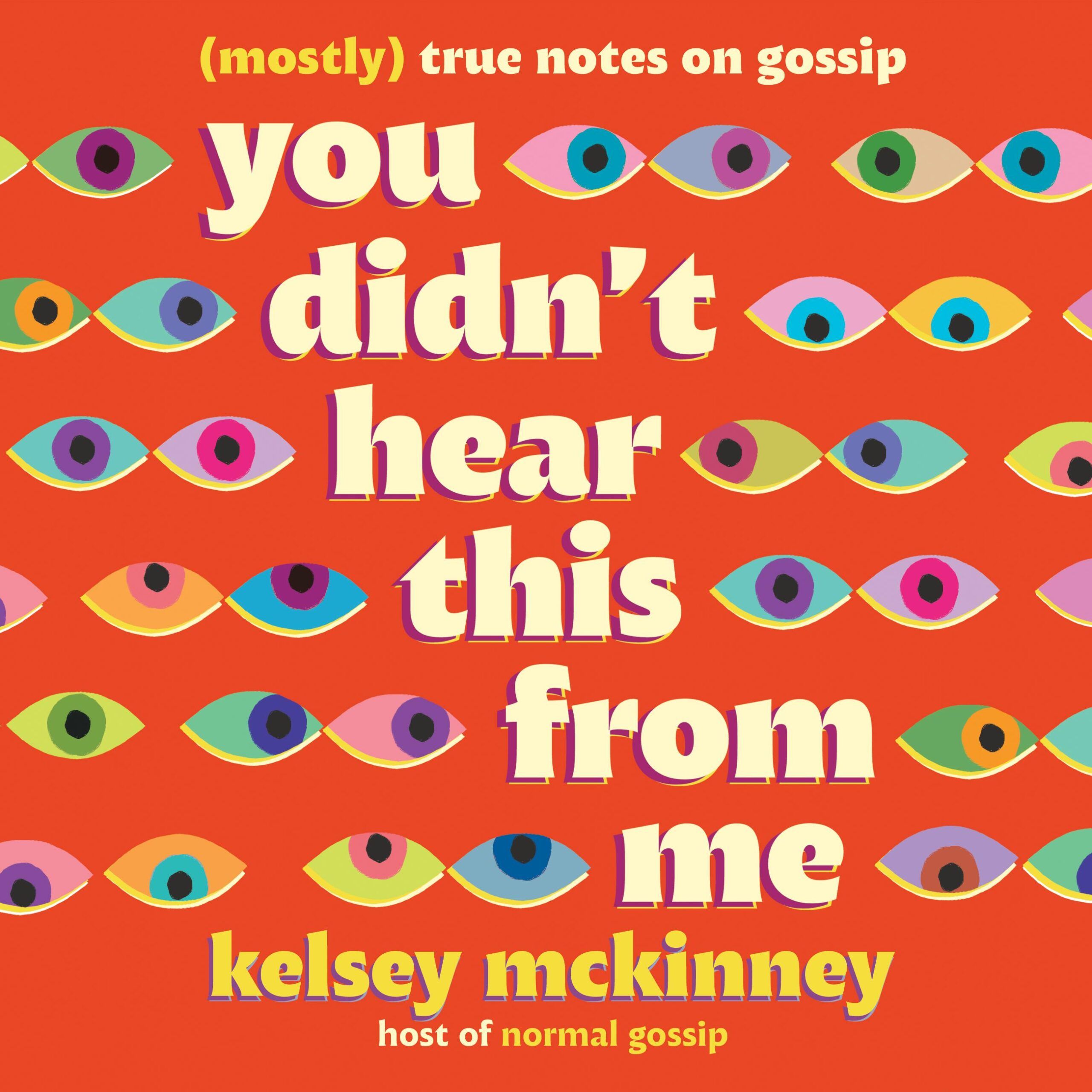Audiobook cover of You Didn’t Hear This From Me: The (Mostly) True Notes on Gossip by Kelsey McKinney