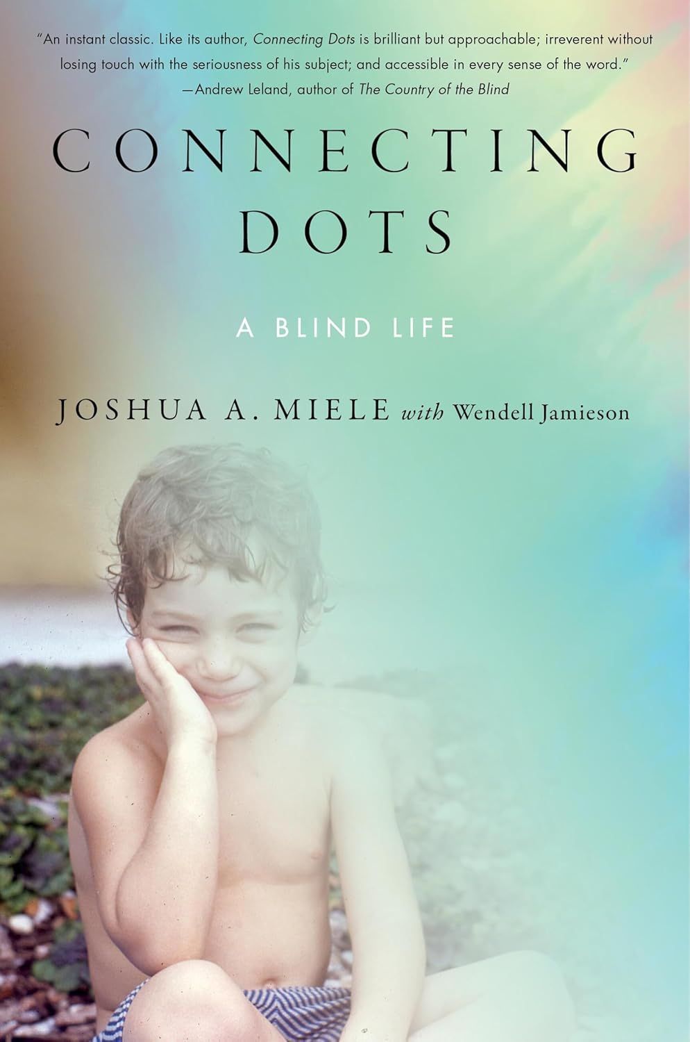 a graphic of the cover of Connecting Dots: A Blind Life by Joshua A. Miele with Wendell Jamieson