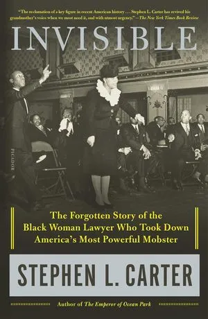 a graphic of the cover of Invisible: The Forgotten Story of the Black Woman Lawyer Who Took Down America's Most Powerful Mobster