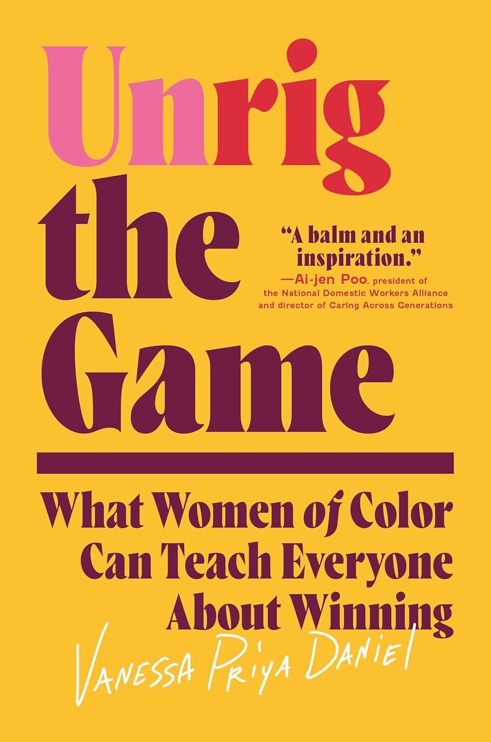 a graphic of the cover of Unrig the Game: What Women of Color Can Teach Everyone About Winning by Vanessa Priya Daniel