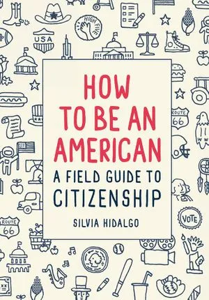 How to Be an American: A Field Guide to Citizenship book cover