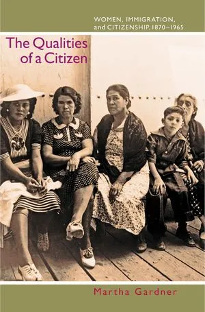 The Qualities of a Citizen: Women, Immigration, and Citizenship, 1870-1965 book cover