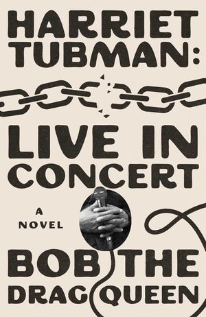 cover of Harriet Tubman: Live in Concert by Bob the Drag Queen