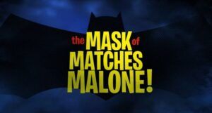 "The Mask of Matches Malone!" title screen