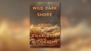 Book Cover of Wild Dark Shore by Charlotte McConaghy