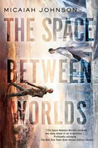 The Space Between Worlds by Micaiah Johnson book cover