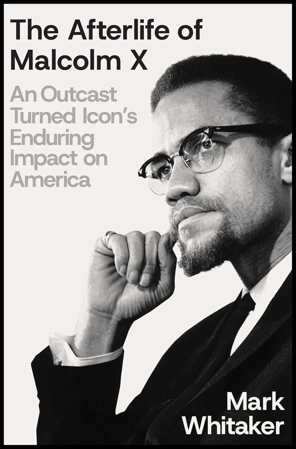 cover of The Afterlife of Malcolm X: An Outcast Turned Icon’s Enduring Impact on America 
