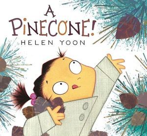 cover of A Pinecone! by Helen Yoon