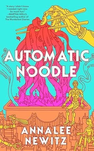 Portada de fideos automáticos de Annalee Newitz
