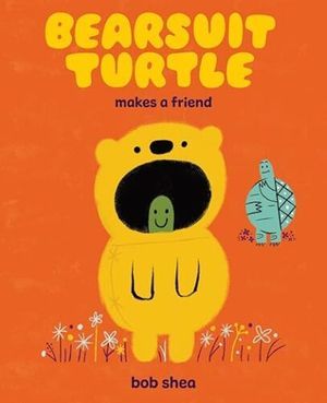 cover of Bearsuit Turtle Makes a Friend by Bob Shea