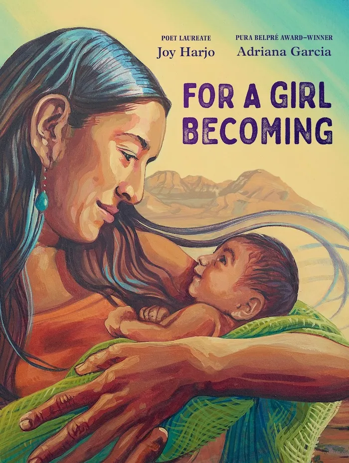 Cover of For A Girl Becoming by Joy Harjo, illustrated by Adriana Garcia 