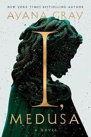 cover of I, Medusa by Ayana Gray