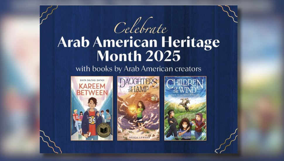 Various titles of Arab American Creators with various books for young readers brought to you by Penguin Young Readers on behalf of Arab American Heritage Month 2025