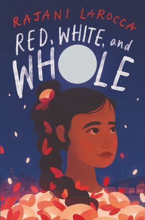 a graphic of the cover of Red, White, and Whole by Rajani LaRocca
