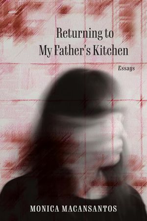 a graphic of the cover of Returning to My Father's Kitchen: Essays by Monica Macansantos