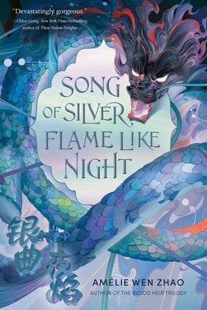 Song of Silver, Flame Like Night by Amélie Wen Zhao Book Cover