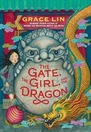 cover of The Gate, the Girl, and the Dragon by Grace Lin