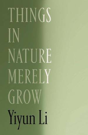 a graphic of the cover of Things in Nature Merely Grow by Yiyun Li