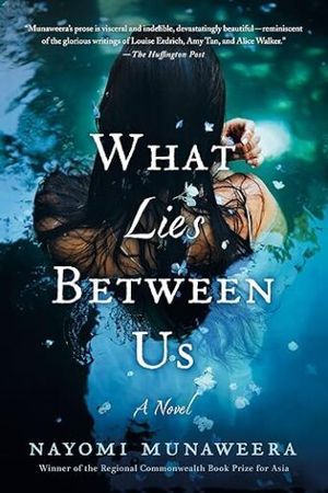 cover of What Lies Between Us by Nayomi Munaweera