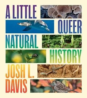 Cover of A Little Queer Natural History by Josh Davis
