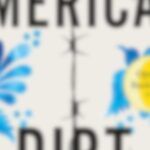 blurred cropped cover of American Dirt by Jeanine Cummins