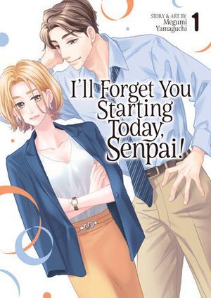 Cover of I'll Forget You Startin Today, Senpai! new manga series