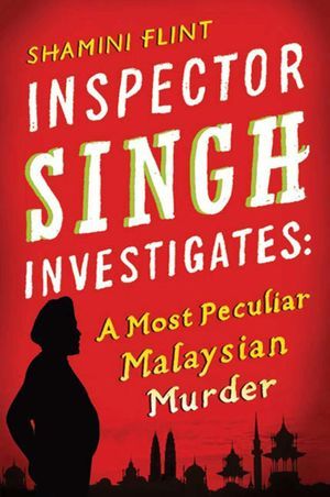 Inspector Singh investigates: a Malaysian murder of the most particular by the cover of Shaminini Flint's book