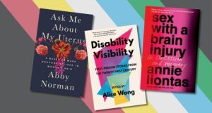 three covers of books about disability against a Disability Pride flag background