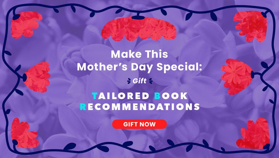 a graphic with flowers and the text "Maker this mother's day special: gift Tailored Book Recommendations"