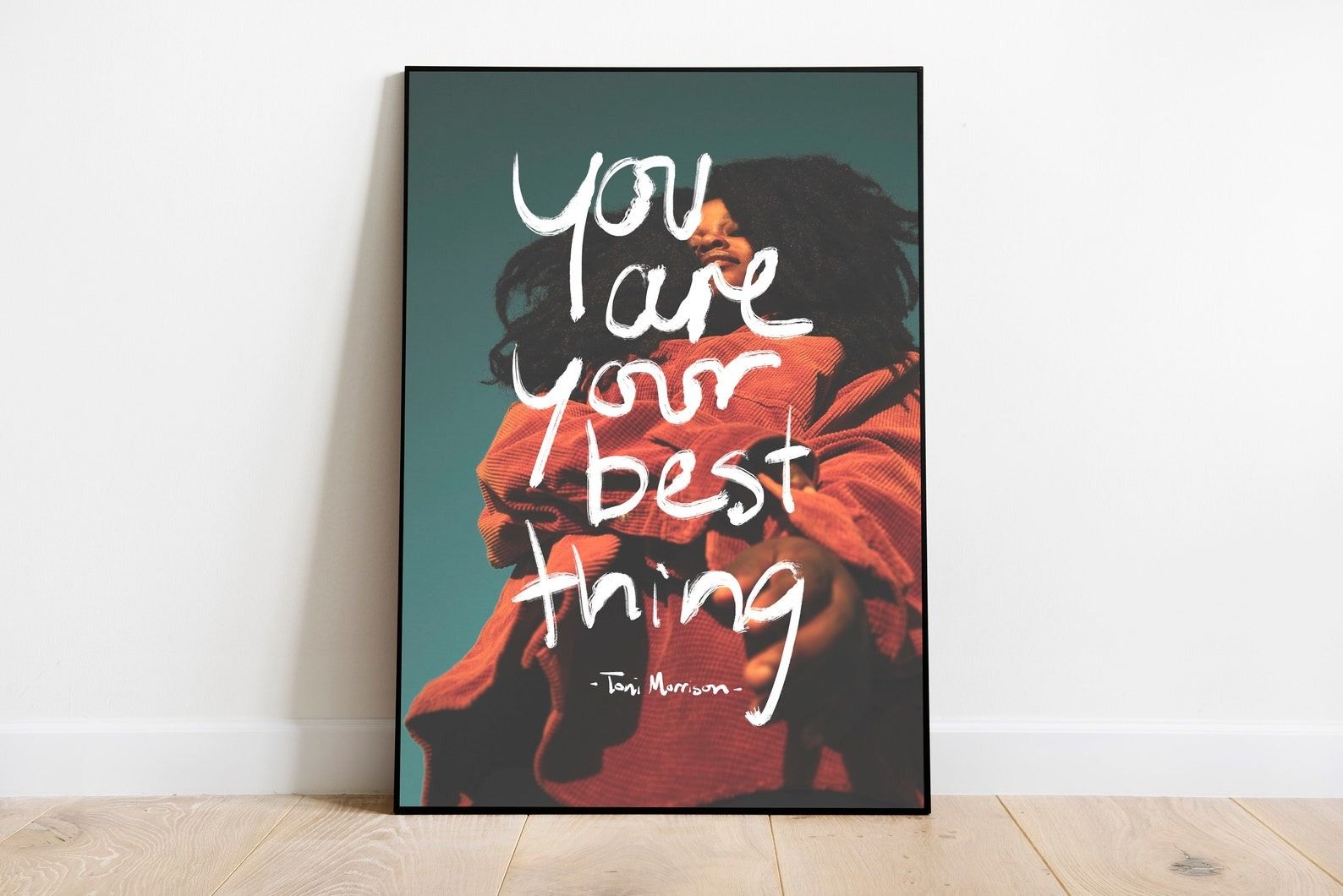 an art print of a Black person with text overlaid that reads You are your best thing - Toni Morrison
