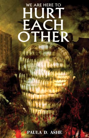 We are here to injure ourselves by Paula D. Ashe Book Cover