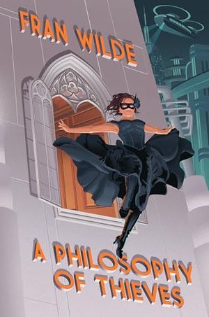 A Philosophy of Thieves by Fran Wilde book cover