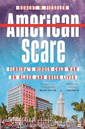 cover image for American Scare: Florida's Hidden Cold War on Black and Queer Lives 