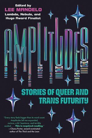 Stories of the Infinite Possibilities of Queer and Trans Futures