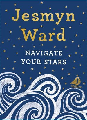 a graphic of the cover of Navigate Your Stars by Jesmyn Ward