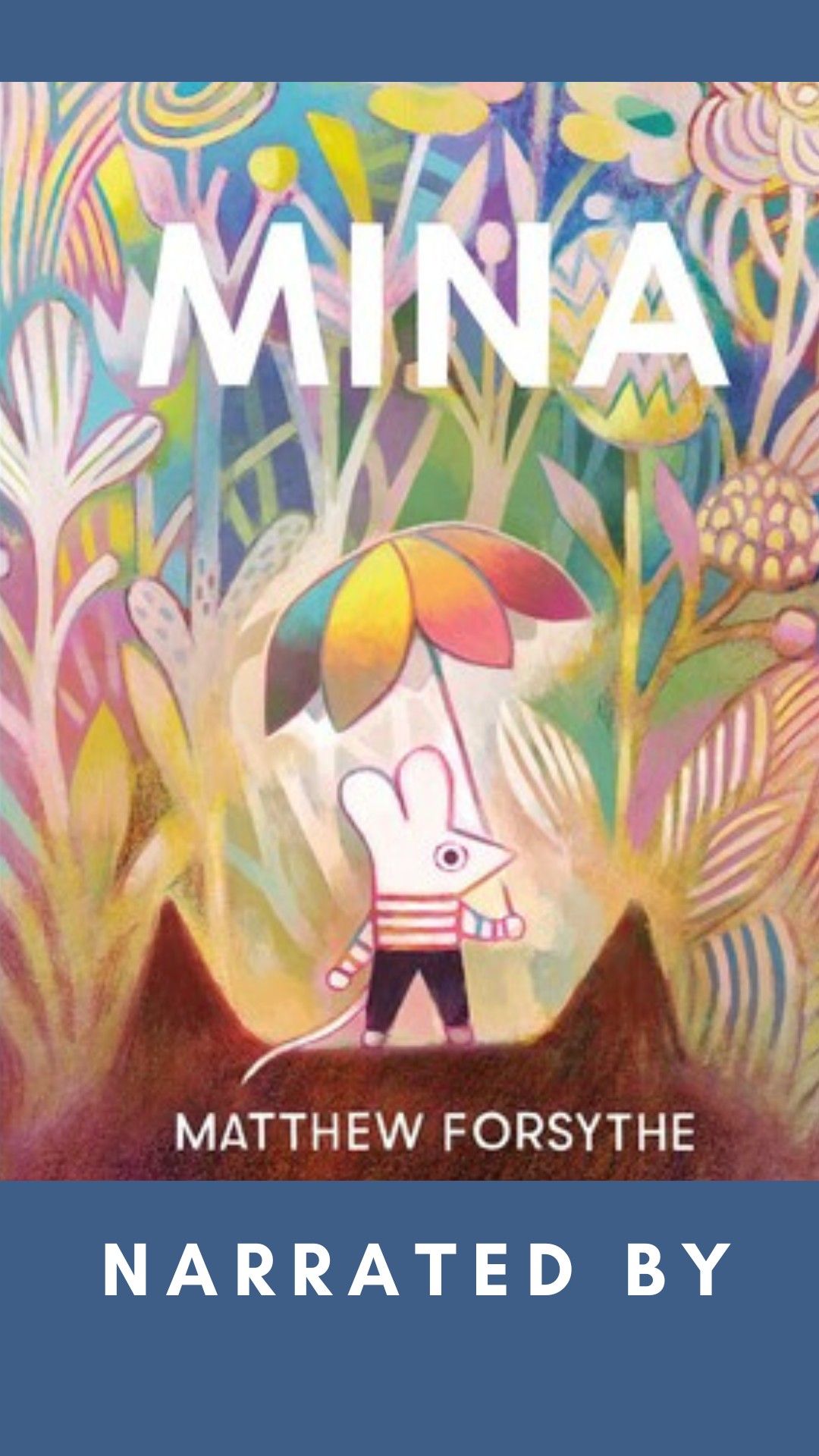 The cover of Mina, featuring a little white mouse holding a rainbow umbrella while standing on top of a cat's head, is set against a dusky blue background above the words "Narrated by" followed by a blank space to add your own name. 
