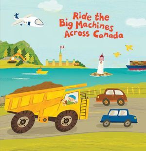 Ride The Big Machines Across Canada book cover