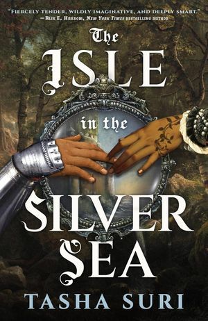 The Isle in the Silver Sea by Tasha Suri book cover