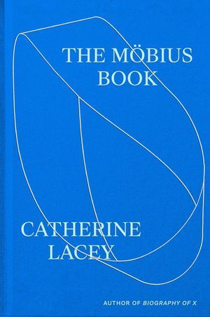 a graphic of the cover of The Möbius Book by Catherine Lacey
