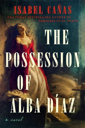 The Possession of Alba Diaz by Isabel Canas book cover