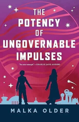 cover of The Potency of Ungovernable Impulses by Malka Older